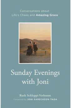 Sunday Evenings with Joni: Conversations about Life's Chaos and Amazing Grace