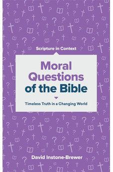 Moral Questions of the Bible: Timeless Truth in a Changing World (Scripture in Context Series)