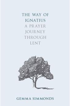 The Way of Ignatius: A Prayer Journey through Lent