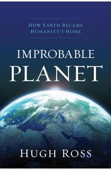 Improbable Planet: How Earth Became Humanity's Home