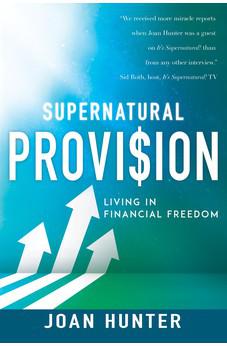 Supernatural Provision: Living in Financial Freedom