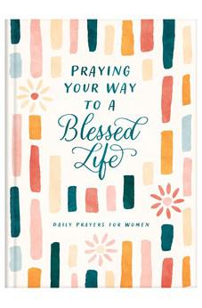 Praying Your Way to a Blessed Life