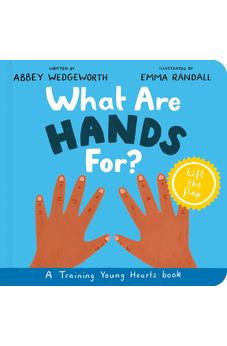 What Are Hands For? Board Book: Training Young Hearts