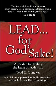 LEAD . . . For God's Sake!: A Parable for Finding the Heart of Leadership