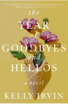 The Year of Goodbyes and Hellos: A Novel