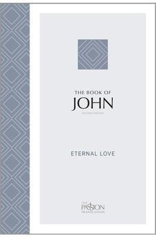 TPT The Book of John (2nd Edition): Eternal Love (The Passion Translation)