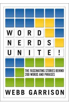 Word Nerds Unite!: The Fascinating Stories Behind 200 Words and Phrases