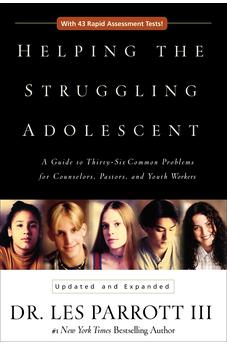 Helping the Struggling Adolescent: A Guide to Thirty-Six Common Problems for Counselors, Pastors, and Youth Workers