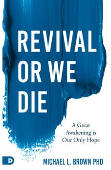 Revival or We Die: A Great Awakening is Our Only Hope - Biblestore.com