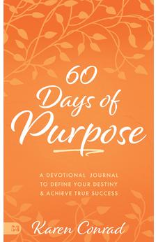 60 Days of Purpose: A Devotional Journal to Define Your Destiny and Achieve True Success