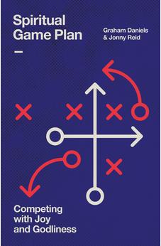 Spiritual Game Plan: Competing with Joy and Godliness