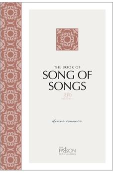 The Book of Song of Songs (2020 edition): Divine Romance (The Passion Translation)