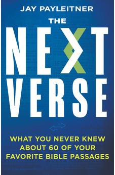 The Next Verse: What You Never Knew About 60 of Your Favorite Bible Passages