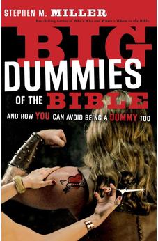 Big Dummies of the Bible: And How You Can Avoid Being A Dummy Too