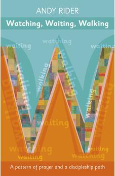 Watching, Waiting, Walking: A Prayer Pattern And A Discipleship Path