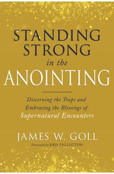 Standing Strong in the Anointing: Discerning the Traps and Embracing the Blessings of Supernatural Encounters