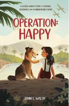 Operation: Happy: A World War II Story of Courage, Resilience, and an Unbreakable Bond