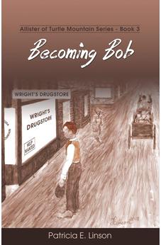 Becoming Bob: Allister of Turtle Mountain Series