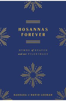 Hosannas Forever: Hymns of Heaven and Our Pilgrimage (Hosanna Hymnal)