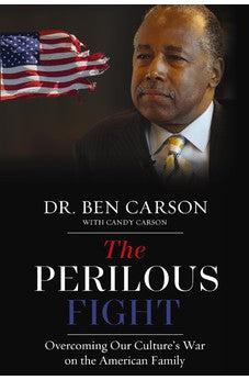 The Perilous Fight: Overcoming Our Culture's War on the American Family