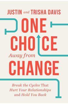 One Choice Away from Change: Break the Cycles That Hurt Your Relationships and Hold You Back