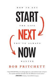 Start Next Now: How to Get the Life You've Always Wanted
