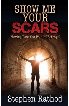 Show Me Your Scars: Moving Past the Pain of Betrayal