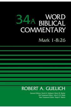 Mark 1-8:26, Volume 34A (Word Biblical Commentary)
