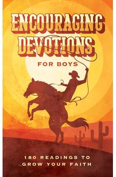 Encouraging Devotions for Boys: 180 Readings to Grow Your Faith