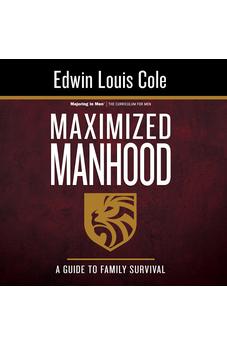 Maximized Manhood Workbook: A Guide to Family Survival (Majoring in Men)
