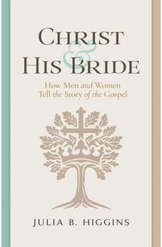 Christ and His Bride: How Men and Women Tell the Story of the Gospel