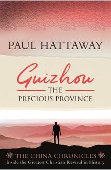 Guizhou: The Precious Province. Inside the Largest Christian Revival in History (The China Chronicles)