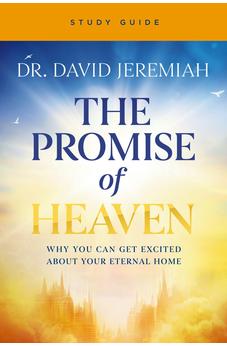 The Promise of Heaven Bible Study Guide: Why You Can Get Excited About Your Eternal Home - Biblestore.com