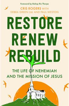 Restore, Renew, Rebuild: The life of Nehemiah and the mission of Jesus (Essential Christian)