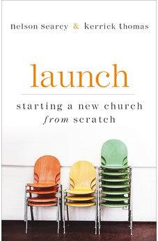 Launch: Starting a New Church from Scratch