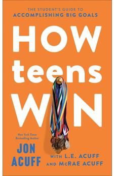 How Teens Win: The Student's Guide to Accomplishing Big Goals