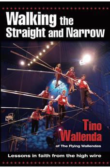 Walking the Straight and Narrow: Lessons in Faith from the High Wire