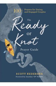 The Ready or Knot Prayer Guide: 100 Prayers for Dating and Engaged Couples