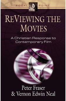 ReViewing the Movies: A Christian Response to Contemporary Film (Focal Point)