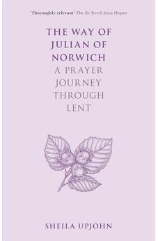 The Way of Julian of Norwich: A Prayer Journey Through Lent