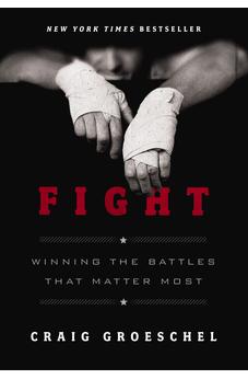 Fight: Winning the Battles That Matter Most