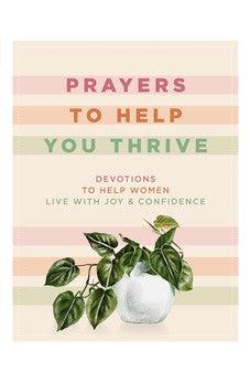 Prayers to Help You Thrive: Devotions to Help Women Live with Joy and Confidence