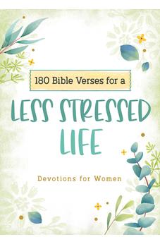 180 Bible Verses for a Less Stressed Life: Devotions for Women