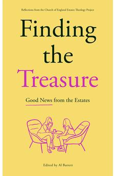 Finding the Treasure: Good News from the Estates: Reflections from the Church of England Estates Theology Project