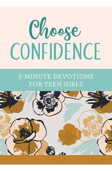 Choose Confidence: 3-Minute Devotions for Teen Girls