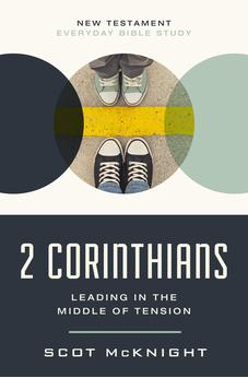 2 Corinthians: Leading in the Middle of Tension (New Testament Everyday Bible Study Series)