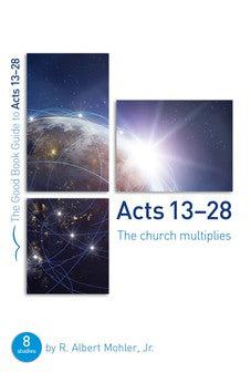 Acts 13-28: The Church Multiplies (Good Book Guides)