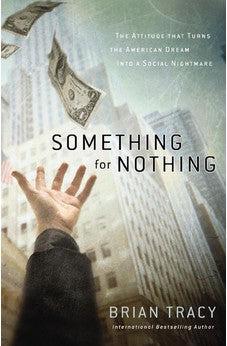 Something for Nothing: The Attitude that Turns the American Dream into a Social Nightmare