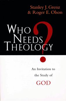 Who needs theology?: Invitation To The Study Of God