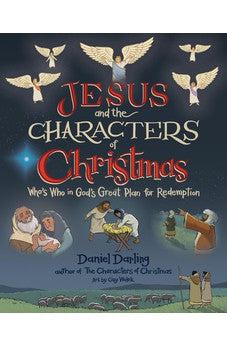 Jesus and the Characters of Christmas: Who's Who in God's Great Plan for Redemption